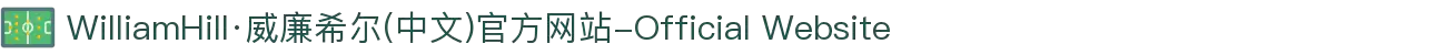 WilliamHill·威廉希尔(中文)官方网站-Official Website